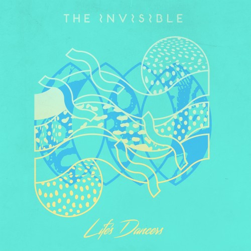 Life's Dancers - The Invisible